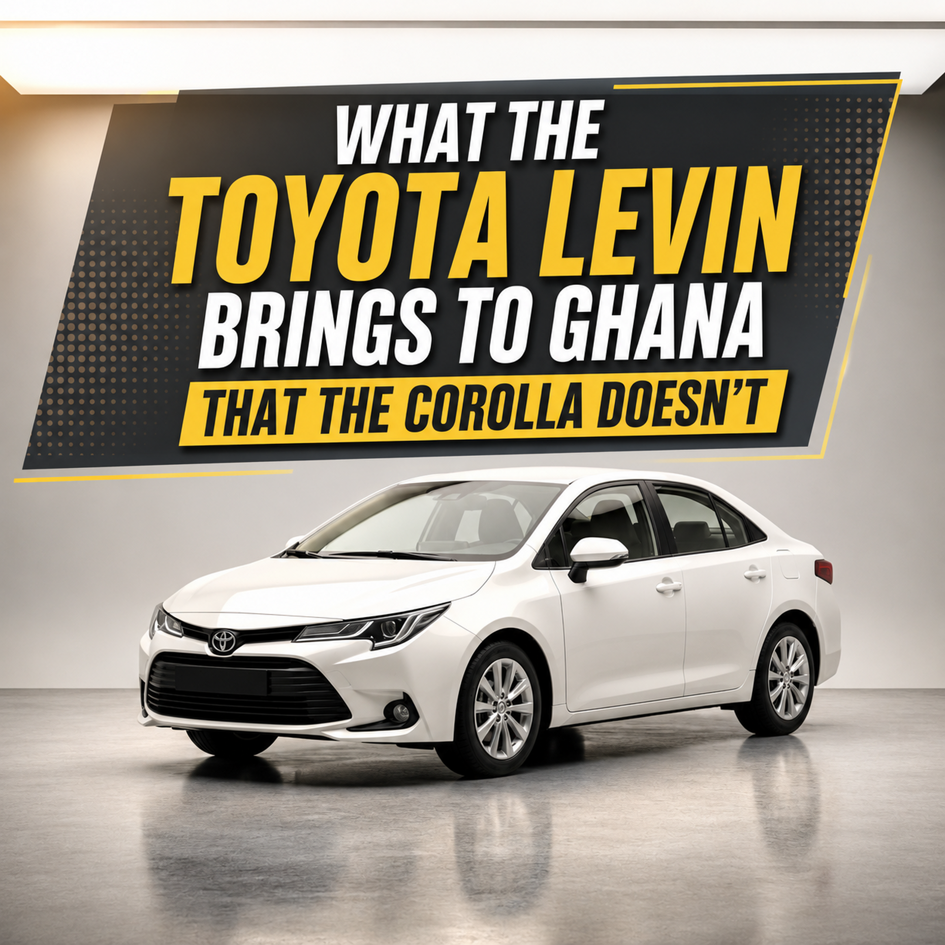 What the Toyota Levin Brings to Ghana That the Corolla Doesn't
