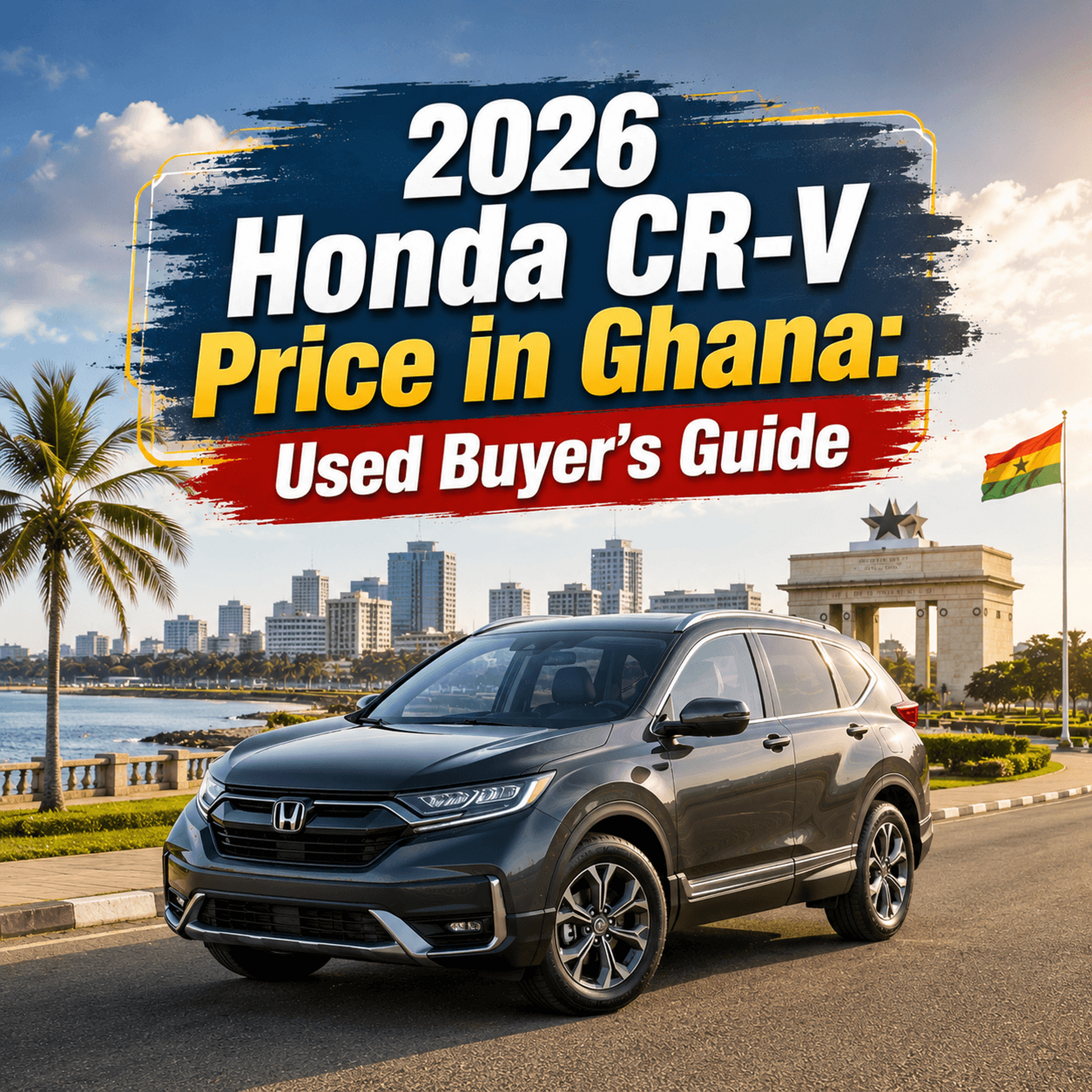 2026 Honda CR-V Price in Ghana: Used Buyer's Guide